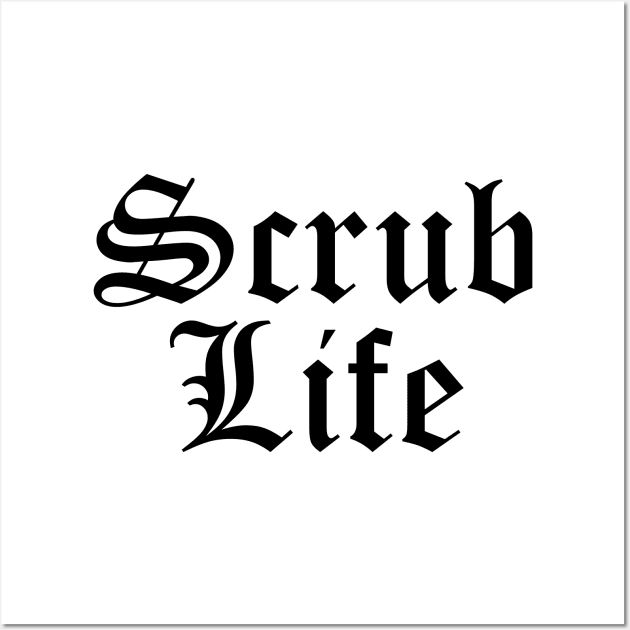 Scrub Life Wall Art by midwifesmarket